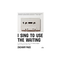 Two Dollar Radio I Sing to Use the Waiting (häftad, eng)