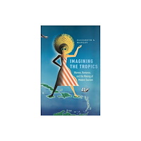 Rutgers University Press Imagining the Tropics (häftad, eng)