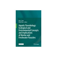 Springer International Publishing AG Aquatic Parasitology: Ecological and Environmental Concepts and Implications of Marine and Freshwater Parasites (inbunde...