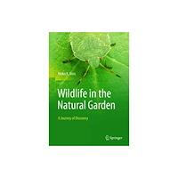 Springer-Verlag Berlin and Heidelberg GmbH & Co. K Wildlife in the Natural Garden (inbunden, eng)