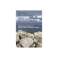 ibidem-Verlag, Jessica Haunschild u Christian Scho Brutal Aspects of Migratory Esthetics (häftad, eng)