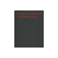 Scheidegger und Spiess AG, Verlag Peter Zumthor Therme Vals (inbunden, eng)