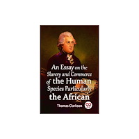 Double 9 Books LLP An Essay On The Slavery And Commerce Of The Human Species Particularly The African  (Edition2023) (häftad, eng)