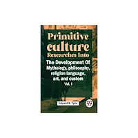 Double 9 Books LLP Primitive Culture Researches into the Development of Mythology,Philosophy, Religion Language, Art, and Custom (häftad, e...