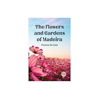 Double 9 Books LLP The Flowers and Gardens of Madeira (Edition2023) (häftad, eng)
