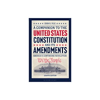 Bloomsbury Publishing PLC A Companion to the United States Constitution and Its Amendments (häftad, eng)