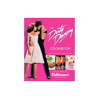 Insight Editions The Dirty Dancing Cookbook (inbunden, eng)