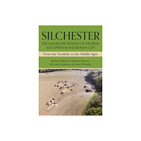 Casemate Publishers Silchester: The Landscape Setting of the Iron Age Oppidum and Roman City (inbunden, eng)