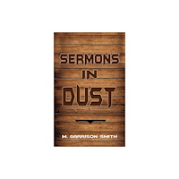 Austin Macauley Publishers LLC Sermons in Dust (häftad, eng)