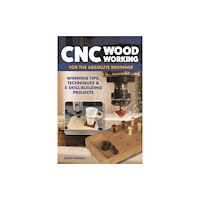 Fox Chapel Publishing CNC Woodworking for the Absolute Beginner (häftad, eng)