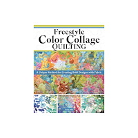 Fox Chapel Publishing Freestyle Color Collage Quilting (häftad, eng)
