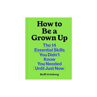 Chronicle Books How to Be a Grown Up (inbunden, eng)