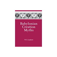 Pennsylvania State University Press Babylonian Creation Myths (inbunden, eng)