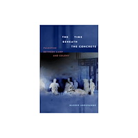 Duke university press The Time Beneath the Concrete (häftad, eng)