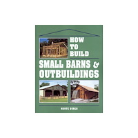 Workman Publishing How to Build Small Barns & Outbuildings (häftad, eng)
