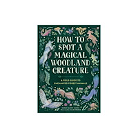 Running Press,U.S. How to Spot a Magical Woodland Creature (inbunden, eng)