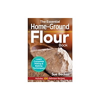 Robert Rose Inc The Essential Home-Ground Flour Book (häftad, eng)