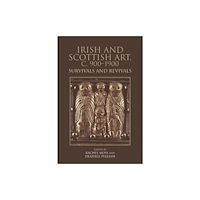 Edinburgh university press Irish and Scottish Art, c. 900-1900 (inbunden, eng)