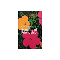 Sternberg Press On the Benefits of Friendship (häftad, eng)