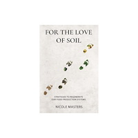 Integrity Soils Limited For the Love of Soil (häftad, eng)