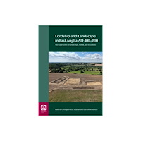 Society of Antiquaries of London Lordship and Landscape in East Anglia AD400-800 (inbunden, eng)