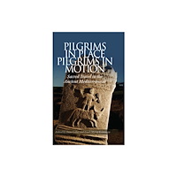 Aarhus University Press Pilgrims in Place, Pilgrims in Motion (inbunden, eng)