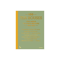 Lannoo Publishers 150 Tea Houses You Need to Visit Before You Die (inbunden, eng)