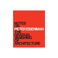 Yale university press Notes on Peter Eisenman – The Gradual Vanishing of Architecture (inbunden, eng)