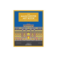Bloomsbury Publishing PLC The Manchester Art Book (inbunden, eng)