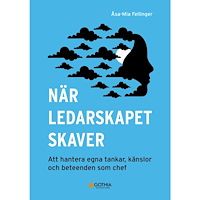 Åsa-Mia Fellinger När ledarskapet skaver : att hantera egna tankar, känslor och beteenden som chef (häftad)