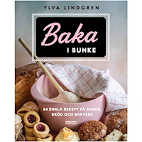 Ylva Lindgren Baka i bunke : 54 enkla recept på kakor,bröd och bakverk (inbunden)