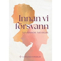 Caroline Forssblad Innan vi försvann : två kvinnor, två vägar (bok, danskt band)