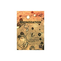 Archaeopress Bronzization: Essays in Bronze Age Archaeology (häftad, eng)