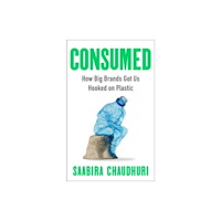 Bonnier Books Ltd Consumed: LONGLISTED FOR THE FT BUSINESS BOOK OF THE YEAR (häftad, eng)