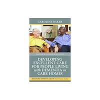 Jessica kingsley publishers Developing Excellent Care for People Living with Dementia in Care Homes (häftad, eng)