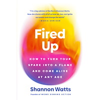 Shannon Watts Fired Up: How to Turn Your Spark into a Flame and Come Alive at Any Age (inbunden, eng)