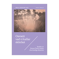 Appell Förlag Oavsett vad vi kallar skönhet : studier av Donna Tartts roman Den hemliga historien (inbunden)