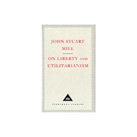 Everyman On Liberty and Utilitarianism (inbunden, eng)