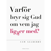 Sam Allberry Varför bryr sig Gud om vem jag ligger med (häftad)