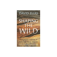 University of wales press Shaping the Wild (häftad, eng)