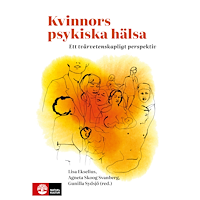 Natur & Kultur Läromedel och Akademi Kvinnors psykiska hälsa : Ett tvärvetenskapligt perspektiv (inbunden)