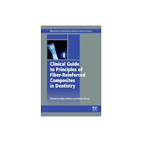 Elsevier Science & Technology Clinical Guide to Principles of Fiber-Reinforced Composites in Dentistry (inbunden, eng)