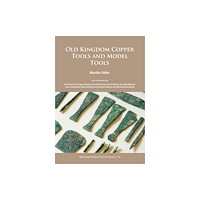 Archaeopress Old Kingdom Copper Tools and Model Tools (häftad, eng)