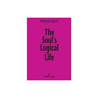 Peter lang ag The Soul’s Logical Life (häftad, eng)