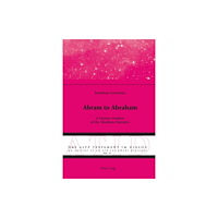 Peter Lang AG, Internationaler Verlag der Wissensc Abram to Abraham (häftad, eng)