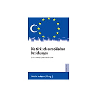 Peter lang ag Die tuerkisch-europaeischen Beziehungen (inbunden, ger)