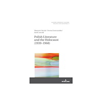Peter lang ag Polish Literature and the Holocaust (1939–1968) (inbunden, eng)