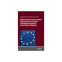 Peter lang ag Balkanizing Europeanization: Fight against Corruption and Regional Relations in the Western Balkans (inbunden, eng)