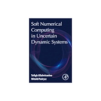 Elsevier Science Publishing Co Inc Soft Numerical Computing in Uncertain Dynamic Systems (häftad, eng)