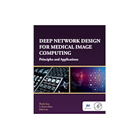 Elsevier Science Publishing Co Inc Deep Network Design for Medical Image Computing (häftad, eng)